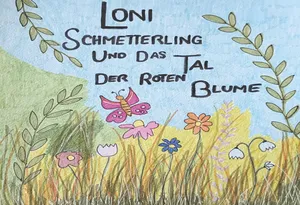 Loni Schmetterling und das Tal der roten Blume