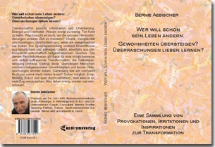 Buch "Wer will schon sein Leben ändern: Gewohnheiten übersteigen? Überraschungen lieben lernen?" von Bernie Aebischer