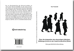 Buch "Über die Integration der ehemaligen jüdischen Mitbürger/innen in der Stadt Frankenthal (Pfalz)" von Paul Theobald