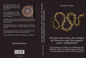 Buch "Die Gott-Maschine, die Erduhr, die Basilpeia und Poseidopolis unter Südfinnland"