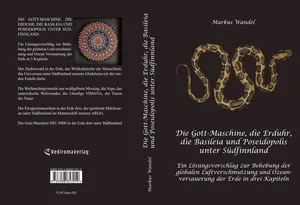 Buch "Die Gott-Maschine, die Erduhr, die Basileia und Poseidopolis unter Südfinnland (Hardcover-Version)" von Markus Wandel