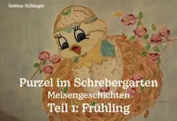 Buch "Purzel im Schrebergarten - Meisengeschichten, Teil 1: Frühling"